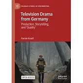 Television Drama from Germany: Production, Storytelling and Quality in the Digital Age
