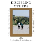 Discipling Others: Your Guide on How to Do It Well Facilitators Manual