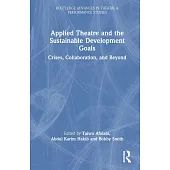 Applied Theatre and the Sustainable Development Goals: Crises, Collaboration and Beyond