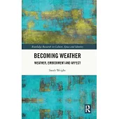 Becoming Weather: Weather, Embodiment and Affect