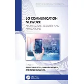 6g Communication Network: Architecture, Security and Applications