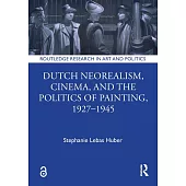 Dutch Neorealism, Cinema, and the Politics of Painting, 1927-1945