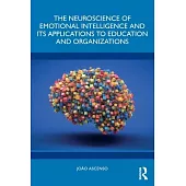 The Neuroscience of Emotional Intelligence and Its Applications to Education and Organizations