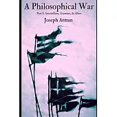 A Philosophical War: Part I: Antebellum, Enemies, & Allies