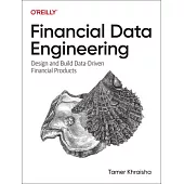 Financial Data Engineering: Design and Build Data-Driven Financial Products