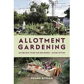 Allotment Gardening: An Organic Guide for Beginners