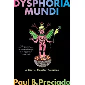 Dysphoria Mundi: A Diary of Planetary Transition