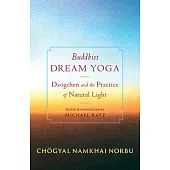 Buddhist Dream Yoga: Dzogchen and the Practice of Natural Light