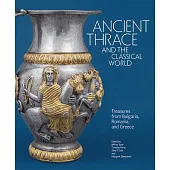 Ancient Thrace and the Classical World: Treasures from Bulgaria, Romania, and Greece