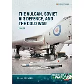 The Vulcan, Soviet Air Defence, and the Cold War Volume 2