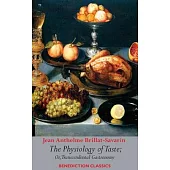 The Physiology of Taste; or, Transcendental Gastronomy