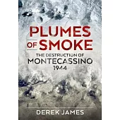 Plumes of Smoke: The Destruction of Montecassino 1944