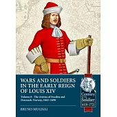 Wars and Soldiers in the Early Reign of Louis XIV Volume 8: The Armies of Sweden and Denmark-Norway, 1665-1690