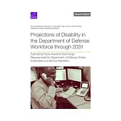 Projections of Disability in the Department of Defense Workforce Through 2031: Estimating Future Assistive Technology Requirements for Department of D