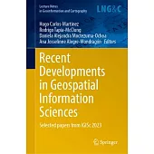 Recent Developments in Geospatial Information Sciences: Selected Papers from Igisc 2023