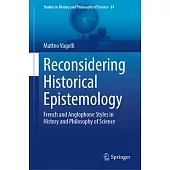 Reconsidering Historical Epistemology: French and Anglophone Styles in History and Philosophy of Science