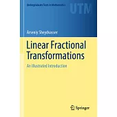 Linear Fractional Transformations: An Illustrated Introduction