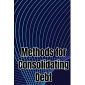 Methods for Consolidating Debt: How to Get Excellent at Handling Your Debt