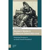Women’s Stories in Le Mercure Galant (1672-1710): Feminine Fictions in an Early French Periodical