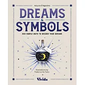 Dreams & Symbols: 300 Simple Ways to Decode Your Dreams