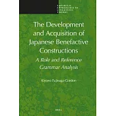 The Development and Acquisition of Japanese Benefactive Constructions: A Role and Reference Grammar Analysis