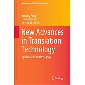 New Advances in Translation Technology: Applications and Pedagogy