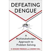 Defeating Dengue: A Multistakeholder Approach to Problem Solving