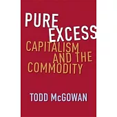 Pure Excess: Capitalism and the Commodity