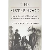 The Sisterhood: How a Network of Black Women Writers Changed American Culture