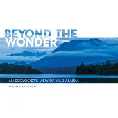 Beyond the Wonder: An Ecologist’s View of Wild Alaska