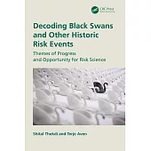 Decoding Black Swans and Other Historic Risk Events: Progress and Opportunity for Risk Science