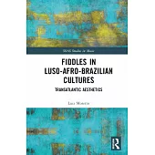 Fiddles in Luso-Afro-Brazilian Cultures: Transatlantic Aesthetics