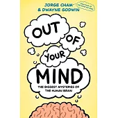 Out of Your Mind: The Biggest Mysteries of the Human Brain