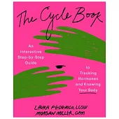 The Cycle Book: An Interactive Step-By-Step Guide to Tracking Hormones and Knowing Your Body