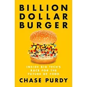 Billion Dollar Burger: Inside Big Tech’s Race for the Future of Food