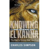 Knowing el Kanna, Our Jealous God: The Way to Victory Over Idolatry