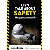 Let’s Talk About Safety: 19 Ways You Can Work Safely