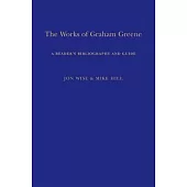 The Works of Graham Greene: A Reader’s Bibliography and Guide