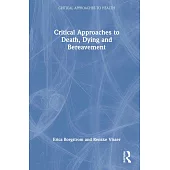 Critical Approaches to Death, Dying and Bereavement