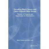 Decoding Black Swans and Other Historic Risk Events: Progress and Opportunity for Risk Science