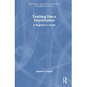 Teaching Dance Improvisation: A Beginner’s Guide