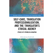 Self-Care, Translation Professionalization, and the Translator’s Ethical Agency: Ethics of Epimeleia Heautou