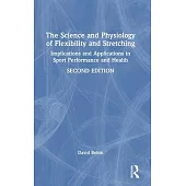 The Science and Physiology of Flexibility and Stretching: Implications and Applications in Sport Performance and Health