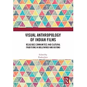 Visual Anthropology of Indian Films: Religious Communities and Cultural Traditions in Bollywood and Beyond