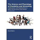 The Science and Physiology of Flexibility and Stretching: Implications and Applications in Sport Performance and Health