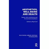 Aesthetics, Well-Being and Health: Essays Within Architecture and Environmental Aesthetics