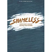 Shameless - Teen Devotional: How God’s Grace Erases Our Shame Volume 3