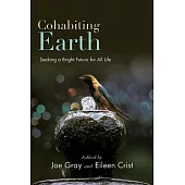 Cohabiting Earth: Seeking a Bright Future for All Life