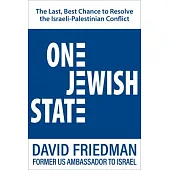 One Jewish State: The Last, Best Chance to Resolve the Israeli-Palestinian Conflict