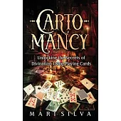 Cartomancy: Unlocking the Secrets of Divination Using Playing Cards